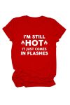 I_m-Still-Hot-It-Just-Comes-Print-T-Shirt-5